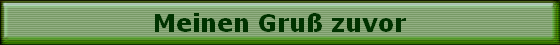 Meinen Gru zuvor